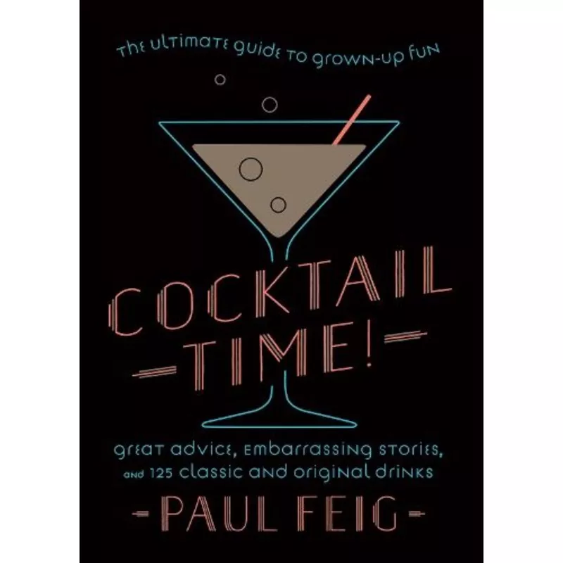 Cocktail Time!: The Ultimate Guide to Grown-Up Fun